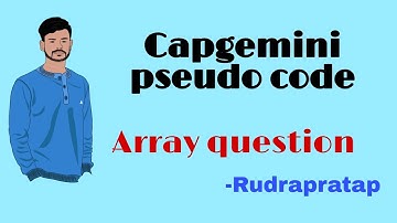 Capgemini | pseudo code | array question | no voice | Rudrapratap