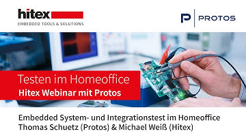 Hitex Webinar mit Protos: Embeddd System- und Integrationstest im Homeoffice