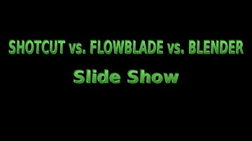 Shotcut vs Flowblade vs Blender   Slide Show
