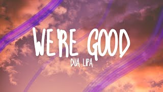 Dua Lipa-We&#39;re Good (Lyrics)