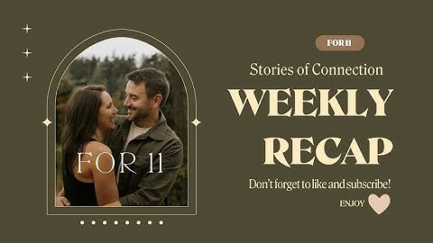 Stories of Connection: Weekly Recap #5