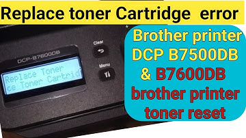 Replace toner Cartridge error | Brother printer DCP B7500DB & B7600DB | brother printer toner reset