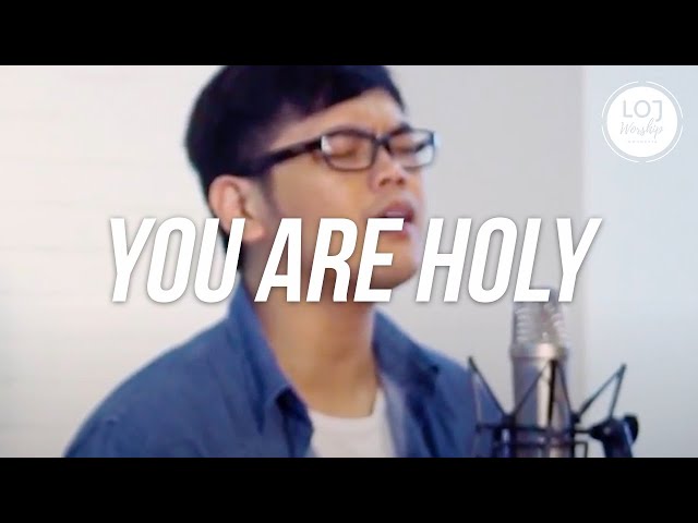 LOJ Worship - You Are Holy