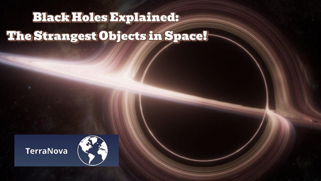 Black Holes Explained: The Strangest Objects in Space! | TerraNova
