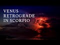 Venus Retrograde in Scorpio
