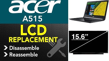 Acer aspire 5 A515 LCD screen replacement Guide