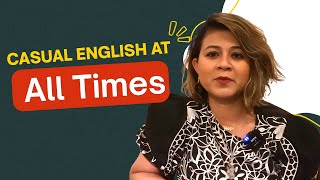 Casual English At All Times Everyday English