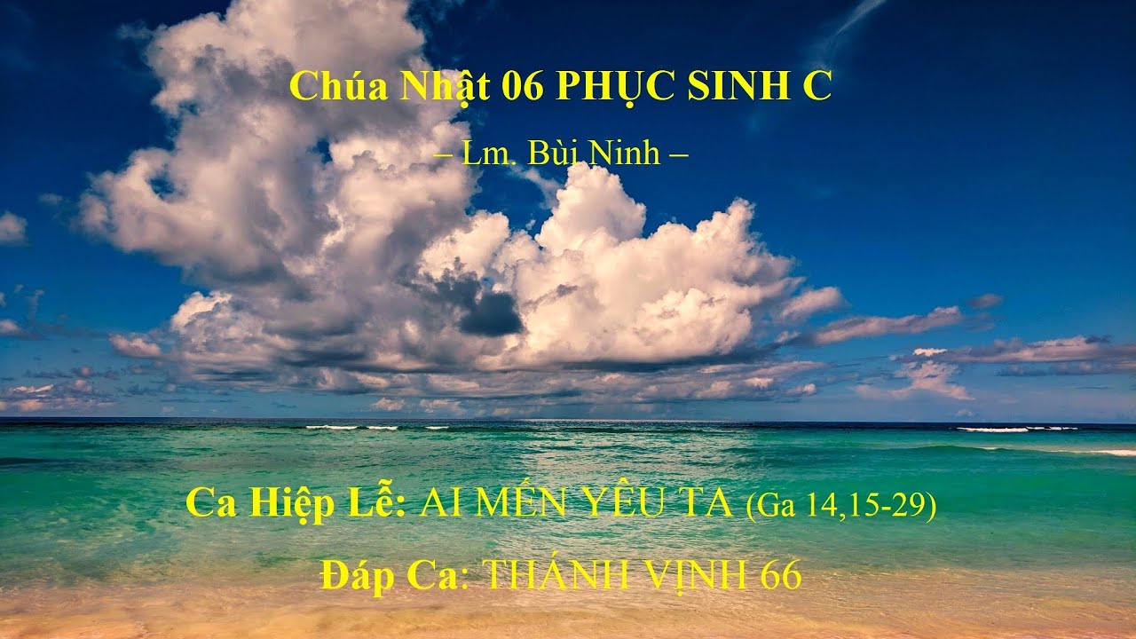 Chúa Nhật 06 PHỤC SINH C - Ca Hiệp Lễ - ĐÁP CA - Cs. - youtube