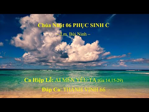 Video Chúa Nhật 06 PHỤC SINH C - Ca Hiệp Lễ - ĐÁP CA - Cs. - youtube
