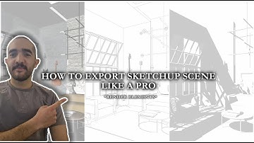 THE WAY I EXPORT SKETCHUP SCENES EASY AND EFFECTIVE