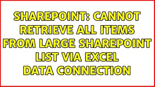 Sharepoint: Cannot retrieve all items from large SharePoint list via Excel data connection