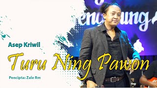 TURU NING PAWON - ASEP KRIWIL