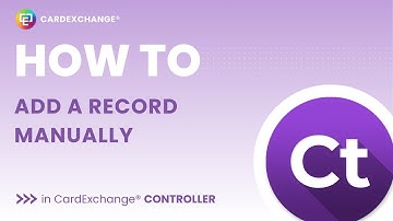 How To Add a Record Manually in CardExchange® Controller