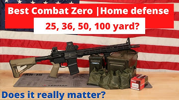 The best distance to zero an Ar15 for home defense? 2 reasons your combat zero doesn