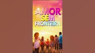 ❤️🌍 Amor Sem Fronteiras  ✨🎵