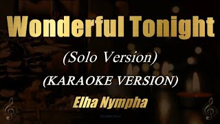 Wonderful Tonight (Solo Version) - Elha Nympha (Karaoke)