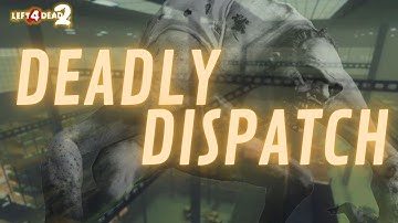 Deadly Dispatch | Left 4 Dead Custom Campaign