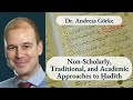 Part 1 nonscholarly traditional and academic approaches to hadith  dr andreas grke