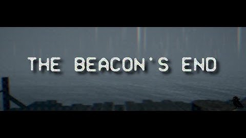 Something Is Wrong With This Lighthouse! (The Beacons End)