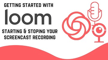 Getting Started with Loom: Starting & stopping your screencast.
