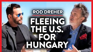 The Exact Formula That Helped Hungary Beat 'Wokeness' | Rod Dreher | INTERNATIONAL | Rubin Report