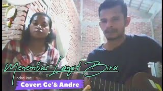 Menembus Langit Biru || Indra Irot, Lirik|| Ge'& Andre, Cover