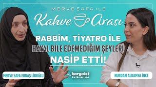 Tiyatro Etkili Bir Sanat. Daha Çok Kullanmalıyız! | Merve Safa ile Kahve Arası | Nurdan Albamya İnce