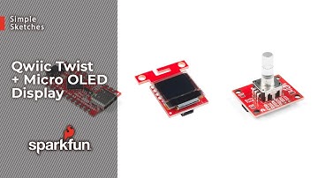 SparkFun Simple Sketches: Qwiic Twist + Micro OLED Display