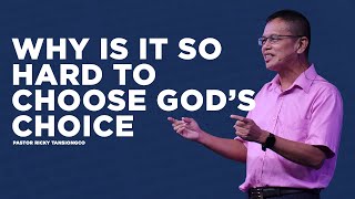 WHY IS IT HARD TO CHOOSE GODS CHOICE | RICKY TANSIONGCO