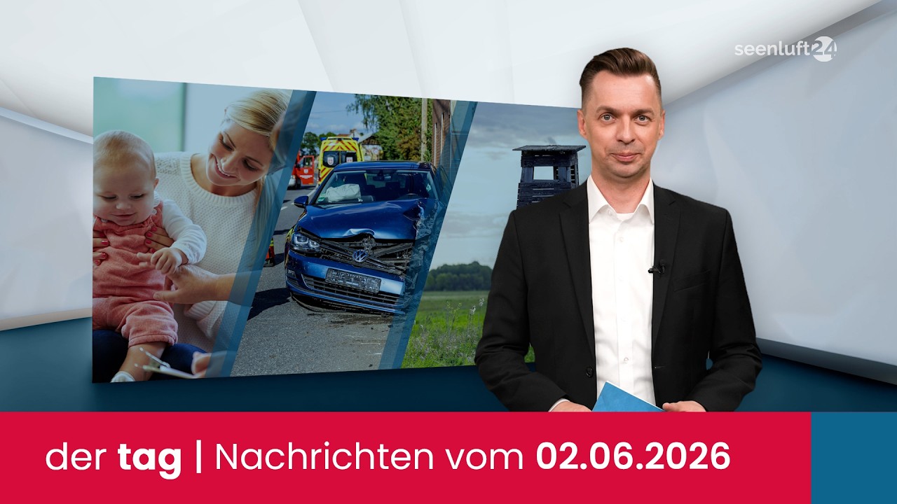 der tag | Die Nachrichten vom 02.06.2026