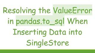 Celebrity Resolving the ValueError in pandas.to_sql When Inserting Data into SingleStore Net Worth