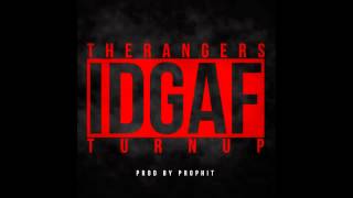 The Rangers - IDGAF (Turn Up) *NEW MUSIC 2012*