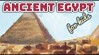 Ancient Egypt for Kids | Educational READ ALOUDS for Children by Little Cozy Nook 3,895 views 9 months ago 9 minutes, 22 seconds