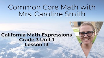 3rd Grade Math Unit 1 Lesson 13 California Math Expressions