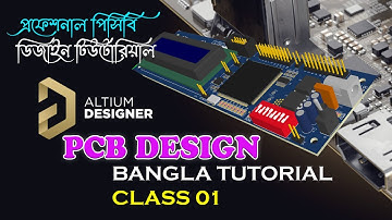 PCB Design - Altium Professional PCB Design Tutorial in Bangla Class 01