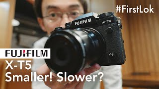 Fujifilm X-T5: Smaller! Slower? Hands-on First Lok