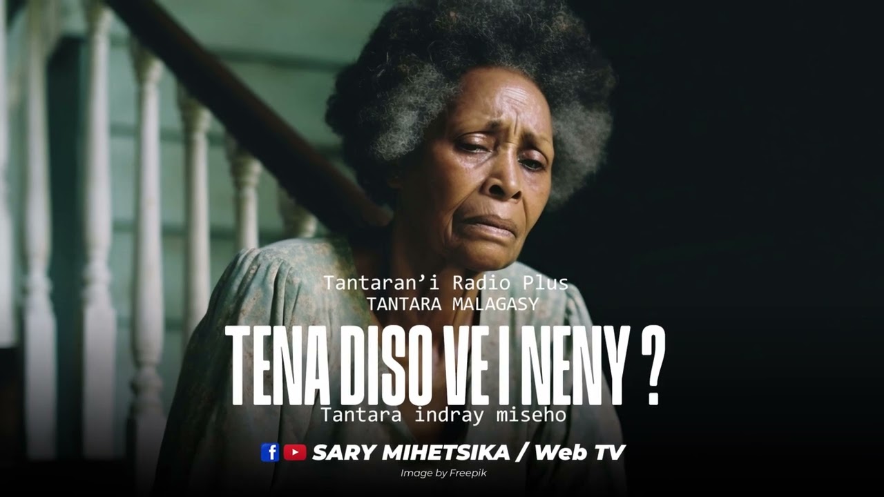 Tantara Malagasy - TENA DISO VE I NENY (Tantaran'i Radio Plus) Tantara Indray Miseho