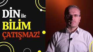 BİLİM ve DİN Birbirinin Alternatifi Midir?