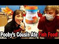 Pooby's Cousin Ate Fish Food!