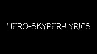 Hero-Skyper-Lyrics Resimi