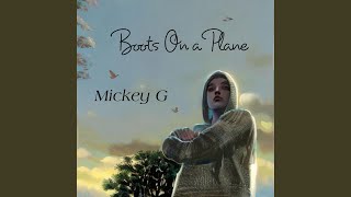 Video thumbnail of "Mickey G - Boots On a Plane"