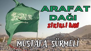 ARAFAT DAĞI - Mustafa SÜRMELİ - Zikirli İlahi (YENİ) Resimi