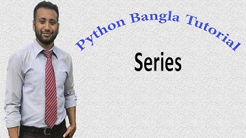 Python Bangla Tutorials 27 : Series