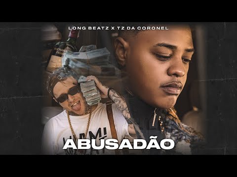 Long Beatz X TZ da Coronel - Abusadão (Clipe Oficial)