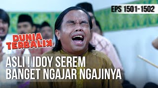 DUNIA TERBALIK - Asli ! Idoy Serem Banget Ngajar Ngajinya [14 Mei 2019]