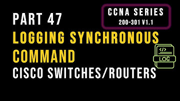 LOGGING SYNCHRONOUS COMMAND IN HINDI | Cisco Switches and Routers Commands| | CCNA Part 47