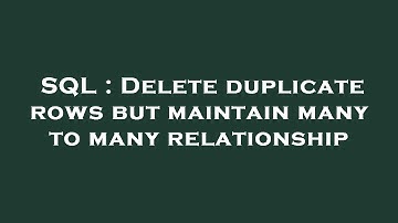 SQL : Delete duplicate rows but maintain many to many relationship
