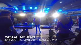 Video thumbnail of "With all my heart | KKB Youth Summit 2017 | Break the Record"