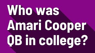 Who was Amari Cooper QB in college?