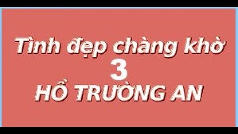 03 Tình đẹp chàng khờ - Hồ Trường An